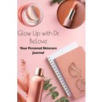 Glow Up with Dr. BeLove: Your Personal Skincare Journal