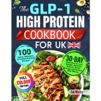GLP-1 UK için Yüksek Protein Yemek Kitabı: Kilo Vermek, Maintain Muscle, Enerjiyi Artırmak ve Azaltmak için 30 Günlük Yemek Planı ile 100 Hızlı, Zahmetsiz ve Protein Paketli Tarifler (Renk Sürümü)