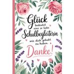 Glück bedeutet eine so liebe Schulbegleiterin wie dich gehabt zu haben. Danke!: Notizbuch für Schulbegleiterinnen