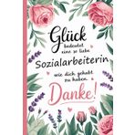 Glück bedeutet eine so liebe Sozialarbeiterin wie dich gehabt zu haben. Danke: A5 Notizbuch als Abschiedsgeschenk