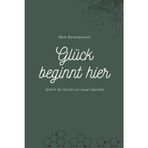 Glück beginnt hier – Mein Sprachjournal: Schritt für Schritt zur neuen Sprache
