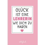 Glück Ist Eine Lehrerin Wie Dich Zu Haben: Liebevolles rosa Notizbuch als herzliches Dankeschön für die Lehrerin – Geschenkidee für die Grundschule, zum Abschied oder um einfach Danke zu sagen