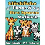 Glückliche Tiere und ihre Spuren Malbuch für Kinder 2-5 Jahren: 50 süße Tiere | Spaßige und einfache Bilder zum Ausmalen für für Mädchen und Jungen im frühen Kindesalter