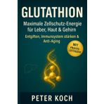 Glutathion Maximale Zellschutz-Energie für Leber, Haut & Gehirn – Entgiften, Immunsystem stärken & Anti-Aging