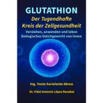 GLUTATHION Tugendkreis der Zellgesundheit: Verstehe, wende an und lebe das biologische Gleichgewicht von innen: 1