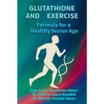 GLUTATHIONE AND EXERCISE Formula for a Healthy Older Age: Cellular regeneration, conscious movement, and active longevity for older adults: 2