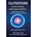 Glutatione. Circolo virtuoso della salute cellulare