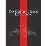 Go Karting Race Log Book: 8.5×11Inch Planner to Record Lap Times, Start & Finish Positions, Weather, Track, & Setup Notes for Every Kart Race