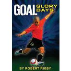 [(Goal!: Glory Days )] [Author: Robert Rigby] [Jun-2010]