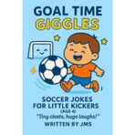 Goal Time Giggles: Soccer Jokes for Little Kickers (Age 4): Rookie-friendly, puck-perfect jokes for preschool hockey lovers Clean, hilarious hockey ... & All-Star Strikers (Ages 4-13), Band 1)
