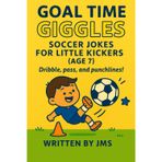 Goal Time Giggles: Soccer Jokes for Little Kickers (Age 7): Clean, Hilarious, and Funny Soccer Joke Book for Boys and Girls Who Love Sports and Laughs Age 6, 7, 8 Grade School Elementary Gift Book