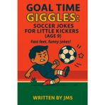 Goal Time Giggles: Soccer Jokes for Little Kickers (Age 9): Clean, Funny, and Hilarious Joke Book for Kids Who Love Soccer, Laughter, Boys & Girls ... riddles, and playful punchlines for 9 yr