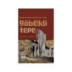 GÖBEKLI TEPE ANADOLU'DA KEŞFEDILEN DÜNYA'NIN İLK MABEDI - LEVENT SEPICI
