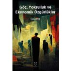 Göç Yoksulluk ve Ekonomik Özgürlükler Akademisyen Kitabevi