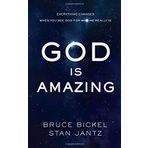 God Is Amazing: Everything Changes When You See God for Who He Really Is by Bickel, Bruce, Jantz, Stan (2014) Hardcover