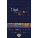 God Laughs & Plays; Churchless Sermons in Response to the Preachments of the Fundamentalist Right by David James Duncan (2007-02-01)