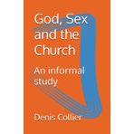 God, Sex and the Church: An informal study