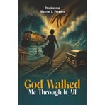 God walked me through it all