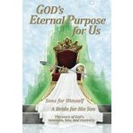 God's Eternal Purpose for Us: Sons for Himself | A Bride for His Son | The story of God’s intention, loss and recovery