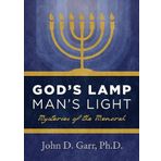 God's Lamp, Man's Light: Mysteries of the Menorah by John D. Garr (2013-10-01)