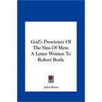 [(God's Prescience of the Sins of Men: A Letter Written to Robert Boyle )] [Author: John Howe] [May-2010]