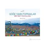 GÖĞE YAKIN TOPRAKLAR BIR TIBET YOLCULUĞU - BORA ERCAN