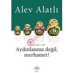 GOGOL´UN İZİNDE 1. KITAP AYDINLANMA DEĞİL, MERHAMET! - ALEV ALATLI