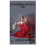 Göğsümdeki Virüsün Adı - Nagihan Örsel