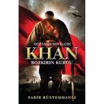 GÖKTANRI'NIN ELÇİSİ KHAN BOZKIRIN KURDU - SABIR RÜSTEMHANLI