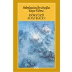 Gökyüzü Mavi Kaldı - Sabahattin Eyüboğlu - Yaşar Kemal