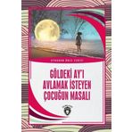 Göldeki Ay'ı Avlamak İsteyen Çocuğun Masalı - Kolektif - Dorlion Yayınevi