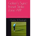 Golfer's Sync-Preset Strike Zone APP: We DON'T Play Golf with Our Conscious Mind, BUT our subconscious mind based purely your instincts. How Take your golf swing from the Batter's box to the Tee-Box.