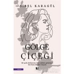 Gölge Çiçeği - Sibel Karagül - Çınaraltı Yayınları