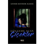 Gölgede Açan Çiçekler - Gevher Bayındır Aladağ