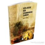 GÖLGEDE BIR DÜŞMANDIR ZAMAN - TAHIR GÜNDÜZ