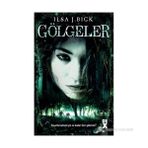 GÖLGELER - ILSA J. BICK