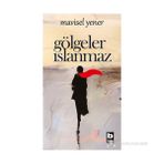 Gölgeler Islanmaz - Mavisel Yener