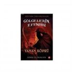 GÖLGELERİN EFENDISI 2 - YANAN KÖPRÜ - JOHN FLANAGAN
