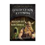 GÖLGELERİN EFENDISI 4 SKANDİYA'YI KURTARMAK - JOHN FLANAGAN