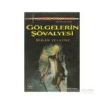 GÖLGELERİN ŞÖVALYESİ - ROGER ZELAZNY
