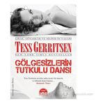 GÖLGESIZLERIN TUTKULU DANSI - TESS GERRITSEN