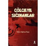 GÖLGEYE SIĞINANLAR - HATICE EĞILMEZ KAYA