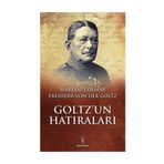 Goltz’un Hatıraları - Freiherr Von Der Goltz