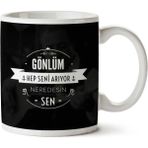 Gönlüm Hep Seni Arıyor Neredesin Sen Baskılı Kupa