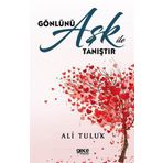 Gönlünü Aşk İle Tanıştır Ali Tuluk