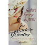 GÖNLÜNÜ KIMSEYE KAPTIRMA - CELESTE BRADLEY