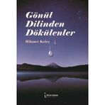 Gönül Dilinden Dökülenler - Hikmet Keleş