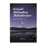 Gönül Dilinden Dökülenler - Hikmet Keleş