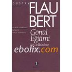 GÖNÜL EĞİTİMİ BIR DELİKANLININ ROMANI - GUSTAVE FLAUBERT