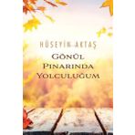 Gönül Pınarında Yolculuğum - Hüseyin Aktaş